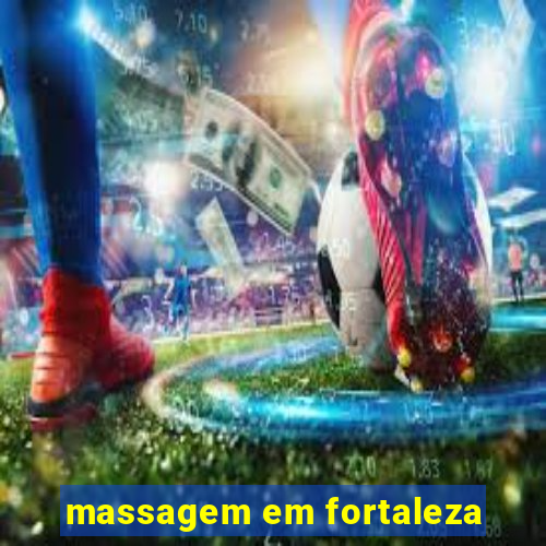 massagem em fortaleza